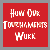 How Our Tournaments Work